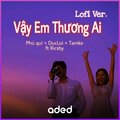 Phú Quí、DucLoi、TamKe、Ricsby - Vậy Em Thương Ai (Lofi Version)