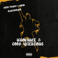 Josh Young、Mike Alexander - Ignorance & Good Intentions (Explicit)