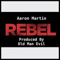 Aaron Martin - Rebel (Explicit)