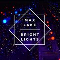 Max Lake - Bright Lights