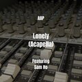 AAP、Sam Ho - Lonely (Acapella|Explicit)