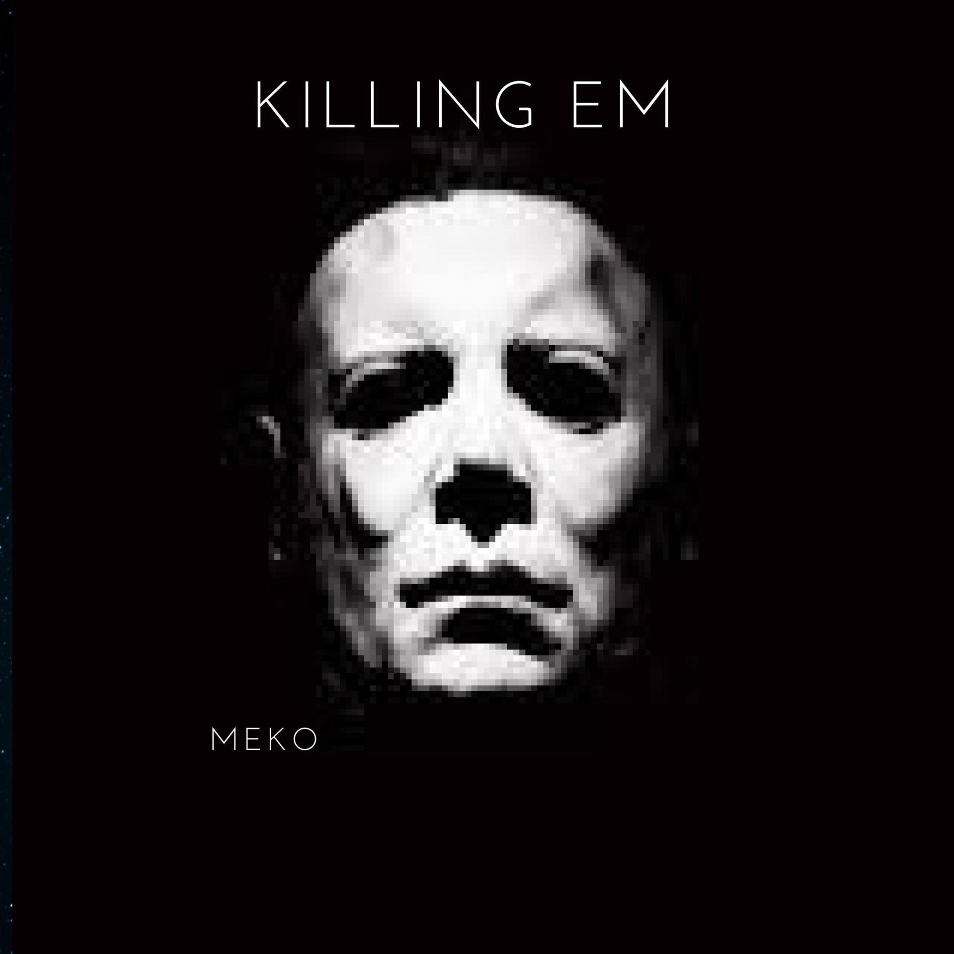 Meko - KILLING EM (Explicit)