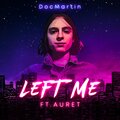 Doc Martin、Auret - Left Me (feat. Auret)
