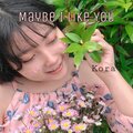 Kora、Nyein Htet San - Maybe I like you (feat. Nyein Htet San)