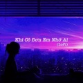 Piano Travel、JunLIB - Khi Cô Đơn Em Nhớ Ai (Lofi)