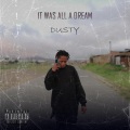 DUSTY - It was all a dream (Explicit)