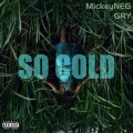 MickeyNEG、Gry - So Cold (Explicit)
