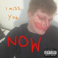 Daniel X - I Miss You Now (Explicit)