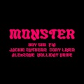 Boy Sim、Jackie Extreme、Cory Liner、AlexZone、Holliday Howe、Fia - Monster