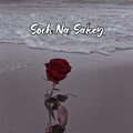 Mohammad Subhan - Soch Na Sakey (LOFI)