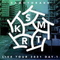 SAMOTORAKE LIVE TOUR 2021 (DAY.1)