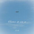blame it on u