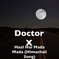 Doctor X - Haal Hai Mada Mada (Himachali Song)