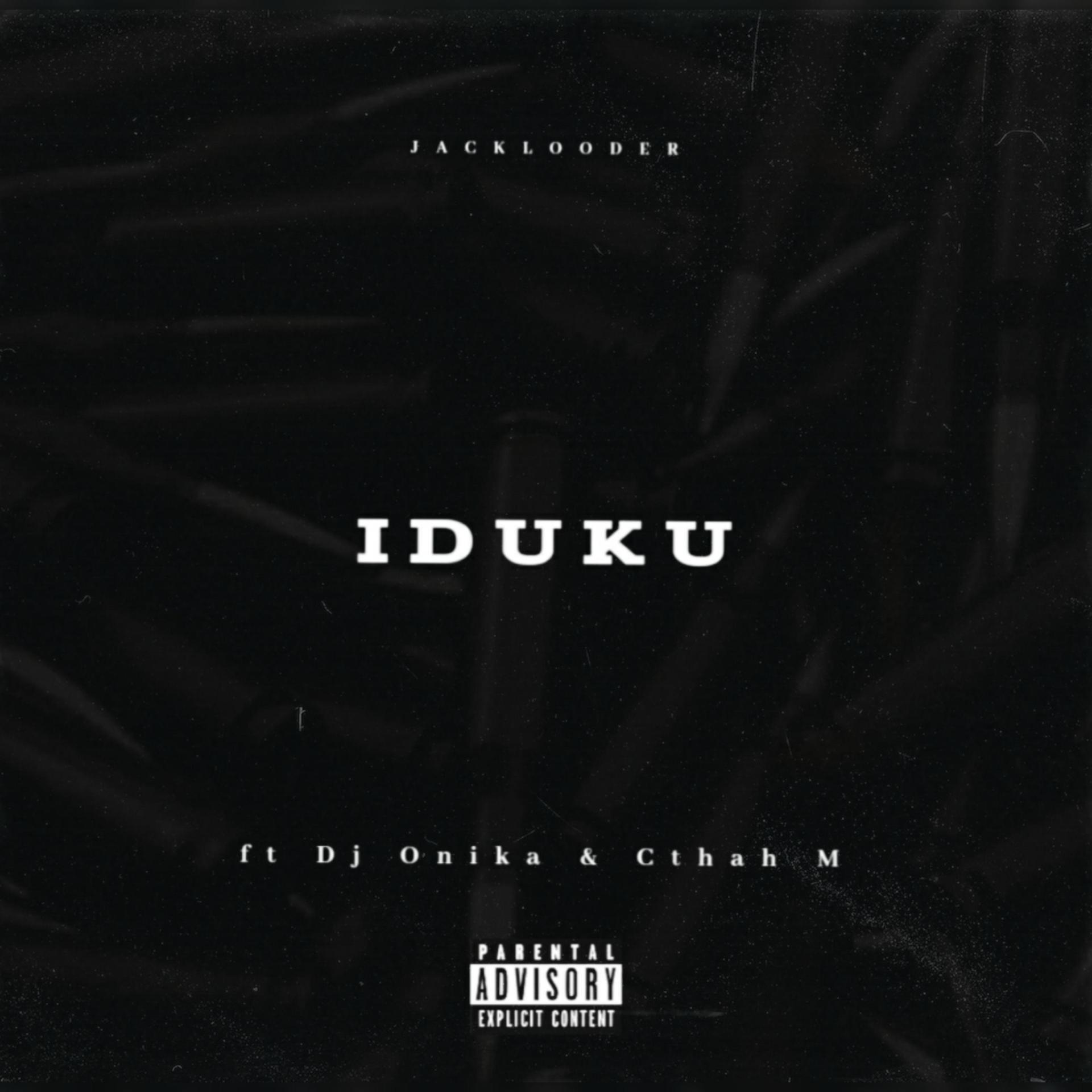 Jacklooder、Cthah M、Dj Onika - Iduku (feat. Cthah M & Dj Onika版)