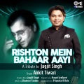 Rishton Mein Bahaar Aayi (Tips Rewind: A Tribute to Jagjit Singh)