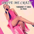 Yandimoney、Gboss DaFresh - Drive me Crazy (feat. Gboss DaFresh)