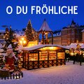 O du fröhliche (O you merry)