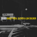 Bailey Rich、Clever、Luh Soldier - T.O.D.D (Explicit)