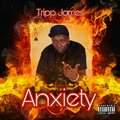 Tripp James - Anxiety (Explicit)