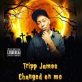 Tripp James - Changed on me