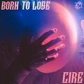 Cire - Born To Lose