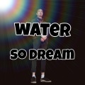 Water - So Dream (Explicit)