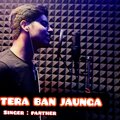 Panther - Tera Ban Jaunga