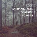 Todd Nathaniel、Todd Edwards - Need Someone Tonight