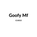 Icarus - Goofy Mf (Explicit)