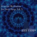 Peaceful Meditation For Deep Sleep, Vol. 5