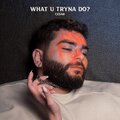 Cesar - what u tryna do? (Explicit)