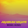 Michael vazquez - Arabian Nights