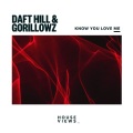 Daft Hill、Gorillowz - Know You Love Me