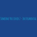 Someone You Loved 2 (Instrumental)