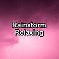 Rainstorm Relaxing