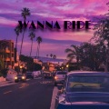 WANNA RIDE (Explicit)