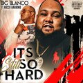 Big Blanco、Ricco Barrino - It's Still So Hard (ISSH)(feat. Ricco Barrino)(Explicit)