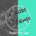 PATRIZIA、Peter Samir - Se Acabó Tu Tiempo