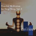 Peaceful Meditation For Deep Sleep, Vol. 3
