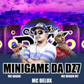 Mc Delux、Mc Nauan、MC Menor MT - Minigame da DZ7 (Explicit)