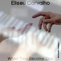 Eliseu Carvalho、Eliseu Cendron Carvalho、E.C.C. - When Two Become One