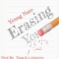 Erasing You (feat. Young Nate & Jaytov7n)(Explicit)