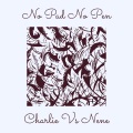 Charlie - No Pad No Pen (Explicit)