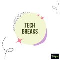 Tech Breaks