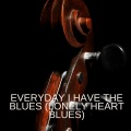 Everyday I Have the Blues (Lonely Heart Blues)