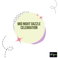 Mid Night Dazzle Celebration