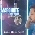 Alex Vargas - Marchate