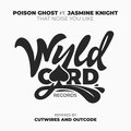 Poison Ghost、Jasmine Knight - That Noise You Like