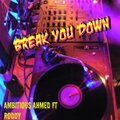 Ambitious Ahmed、Roddy - Break You Down (feat. Roddy) (Explicit)