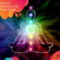 Ecstatic Meditation For Deep Sleep